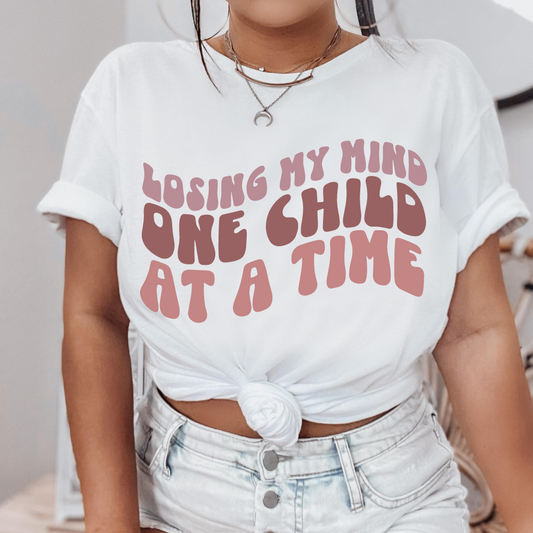 losing my mind one child at a time shirt