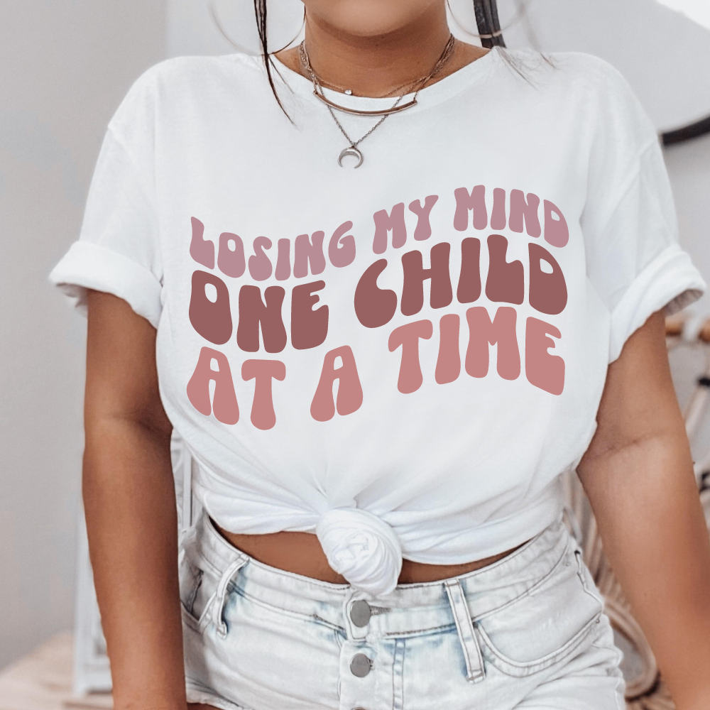 losing my mind one child at a time shirt